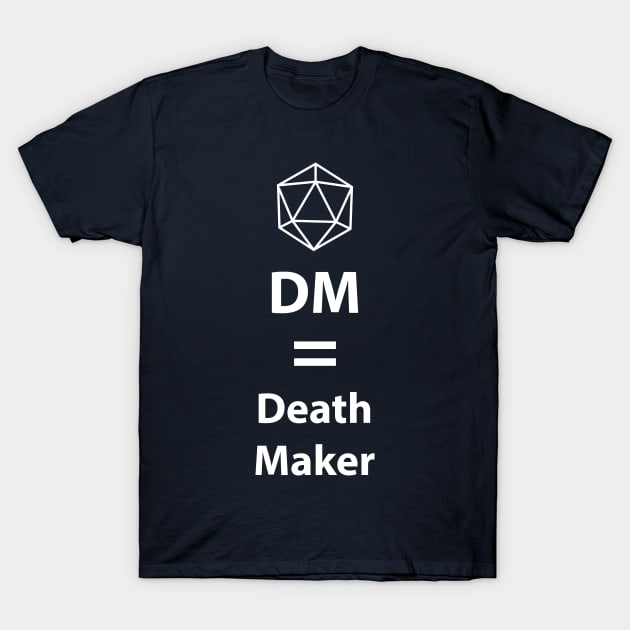 Dungeon Master = Death Maker T-Shirt by DigitalCleo